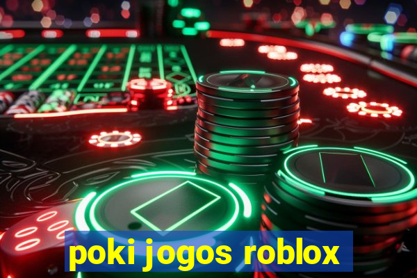 poki jogos roblox